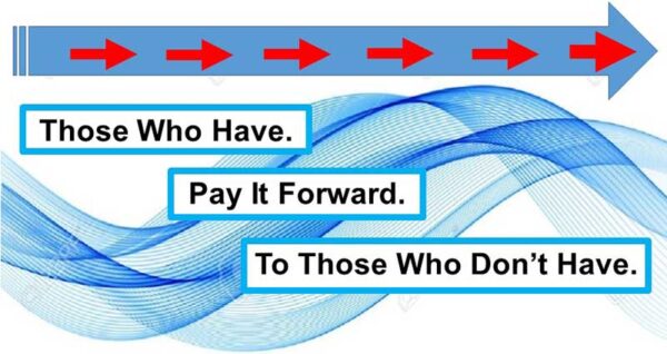 Those who have pay it forward to those who don't have